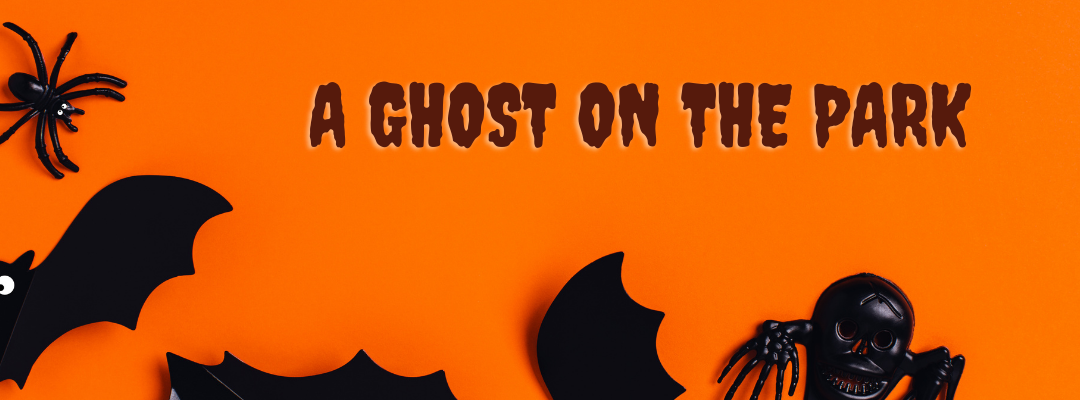 A ghost on the Park – An incident on Halloween